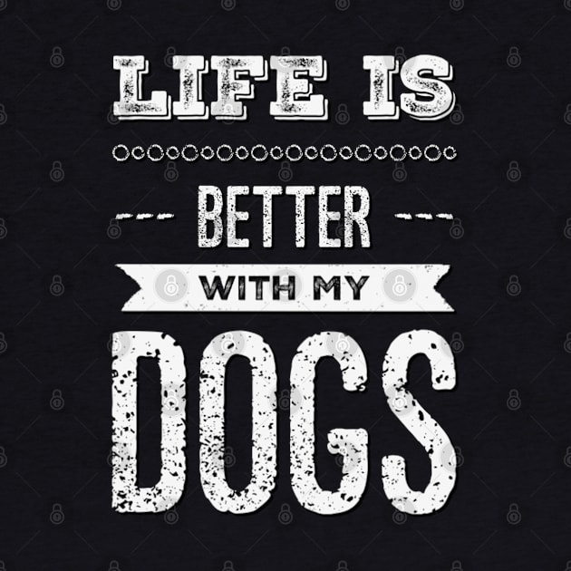 Life is better with my dogs Adopt Don't Shop Rescue Dogs I love all the dogs by BoogieCreates